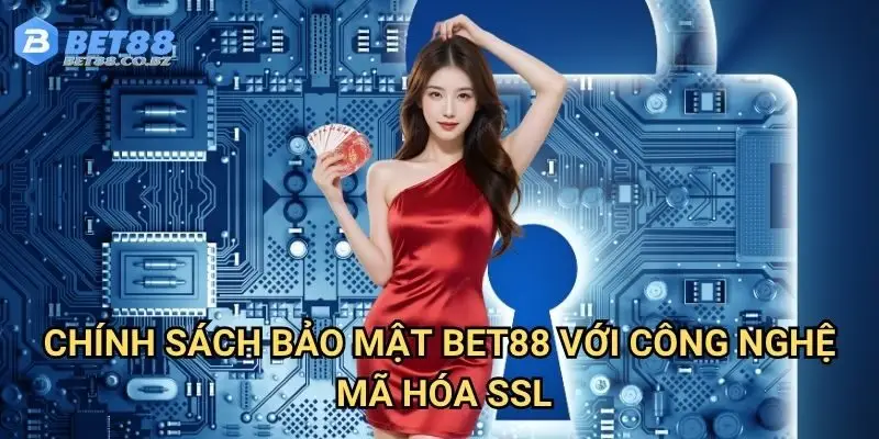 Chính sách bảo mật Bet88 với công nghệ mã hóa SSL