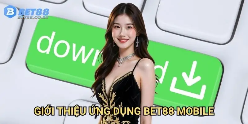 Giới thiệu ứng dụng Bet88 mobile