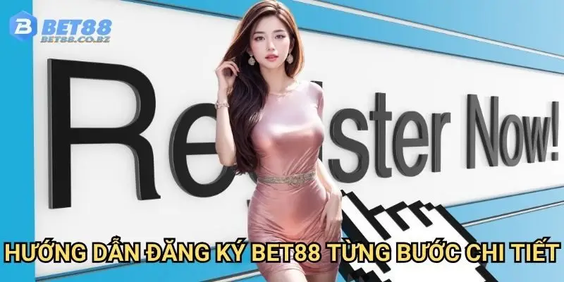 Hướng dẫn đăng ký Bet88 từng bước chi tiết